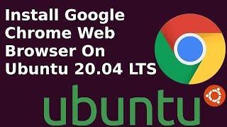 How to install google chrome in Ubuntu 20.04 lts using terminal  Chrome browser in Ubuntu Linux