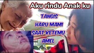 Aneh .. Tangis Mami pecah saat ketemu AMEL seolah-olah Amel Adalah Nike Ardilla 