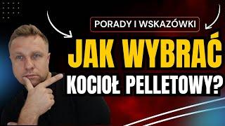 CHCESZ KUPIĆ KOCIOŁ NA PELLET? MUSISZ ZOBACZYĆ TEN FILM  PORADNIK  JAKI KOCIOŁ PELLETOWY WYBRAĆ?