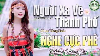 NGƯỜI XA VỀ THÀNH PHỐ️LK Ca Nhạc Xưa Trữ Tình CÔNG TUẤN Mới Nhất 2024  Giọng Ca Vàng Độc Lạ Mê Mẩn