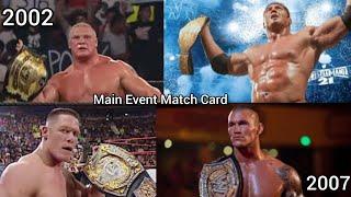 Every WWE PPV Main Event Match Card Complition 2002-2007