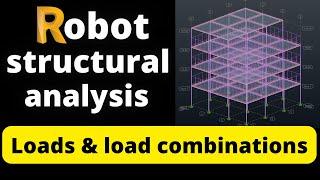 Robot structural analysis_Loads_load Combinations_autodesk robot tutorial