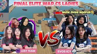 Final Elite War Cs Ladies  EVOS ICY VS LUST TEAM  Nune jenna Mode Ngamuk 