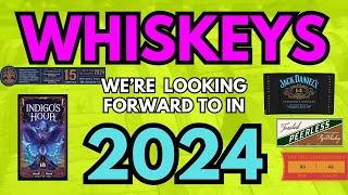 Whiskeys Were Excited About for 2024