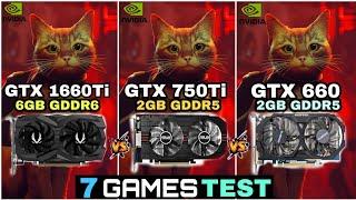 GTX 1660 Ti vs GTX 750 Ti vs GTX 660  7 Games Tested 