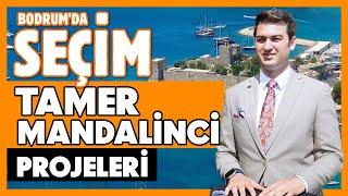 BODRUM’DA SEÇİM ️ Tamer Mandalinci ve Projeleri