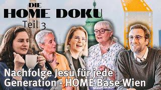 Die HOME DOKU I Teil 3 I WIEN - Nachfolge Jesu für jede Generation I Jüngerschaft in der HOME Base