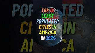 Top 10 Least Populated Cities In America in 2024 #toppicksusa #leastpopulated #shorts