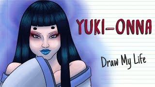 YUKI-ONNA THE SNOW WOMAN  Draw My Life