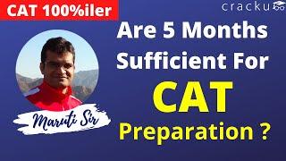 Are 5 months sufficient for CAT preparation?