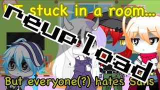 Undertale stuck in a room but everyone hates Sans Reupload read desc.  Undertale Gacha Club