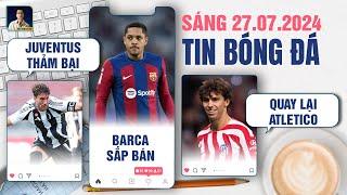 TIN BÓNG ĐÁ 277 JUVENTUS THẢM BẠI BARCELONA SẮP BÁN VITOR ROQUE JOAO FELIX QUAY LẠI ATLETICO