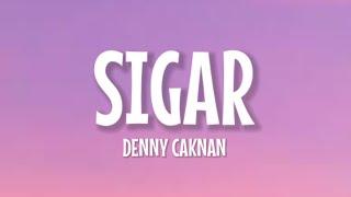 Denny Caknan - Sigar Lirik Lagu