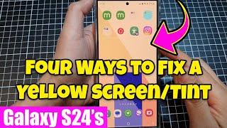 Four Ways to Fix a Yellow ScreenTint on the Galaxy S24S24+Ultra 