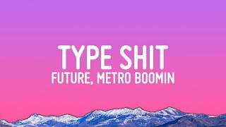 Future Metro Boomin - Type Shit Lyrics