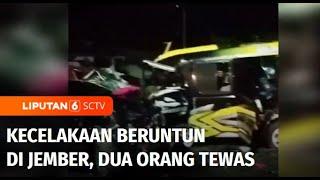 Kecelakaan Beruntun di Jember Dua Orang Tewas dan Sejumlah Orang Terluka  Liputan 6