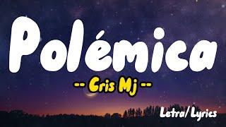 Cris Mj -  Polémica  Letras  Lyrics 