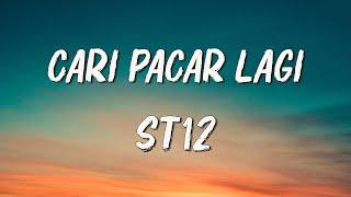 ST12 - Cari Pacar Lagi  Lirik