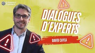 ️ Dialogues dexperts avec David Cayla ️