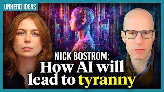 Nick Bostrom How AI will lead to tyranny