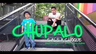 CHUPALO SALSA CHOQUE - Jorgito El Guayaco  Jefiko El Callejero  Vídeo Oficial