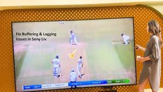 Fix Sony Liv App Buffering & Lagging Issue in Smart TV