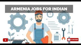 armenia jobs for indian. armenia work indian. armenia work visa for indian telugu. armenia country