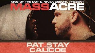 KOTD - Rap Battle - Pat Stay vs Calicoe  #MASSacre