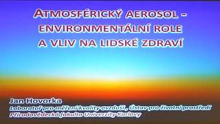 Pokroky v biologii 2023 3.2 Jan Hovorka Atmosférický aerosol - environmentál... PřF UK 4.2.2023