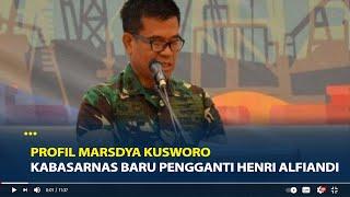 Profil Marsdya Kusworo Kabasarnas Baru Pengganti Henri Alfiandi