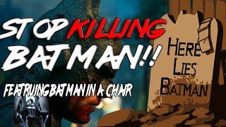 Stop Killing Batman Featuring @batmaninachair