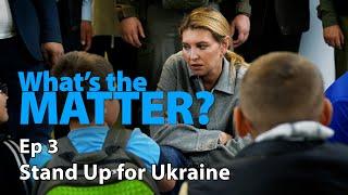 Whats the Matter?  Stand Up For Ukraine