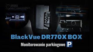 Kamera samochodowa BlackVue DR770X BOX - monitorowanie parkingowe