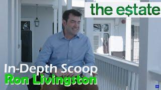 In-Depth Scoop  Ron Livingston - The Estate