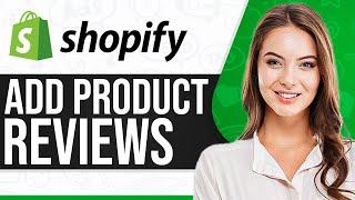 How To Add Product Reviews To Shopify 2024 For Beginners