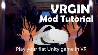 VRGIN - Tutorial - Flat to VR mod for Unity games