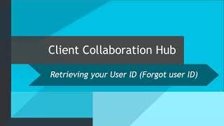 CCH Axcess™ Client Collaboration Retreiving your User ID Forgot User ID