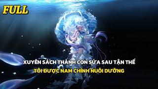 FULL  XUYÊN SÁCH THÀNH CON SỨA SAU TẬN THẾ TÔI ĐƯỢC NAM CHÍNH NUÔI DƯỠNG  TRUYỆN AUDIO