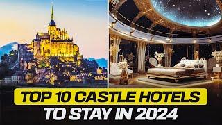 Unforgettable Stays The 10 Best Castle Hotels You Need To Experience