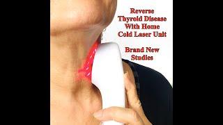 Reverse Thyroid Disease With Home Cold Laser Unit - Brand New Studies