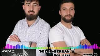 Grup awaz Sezer & Serkan  sor beni 