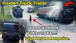 Terjadi Insiden Truck Trailer Gagal Nanjak Mengerikan.Jalan Bukit Kodok Di Kosong KanKejadian Buruk