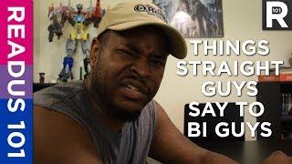 Things Straight Guys Say To Bi Guys  READUS 101