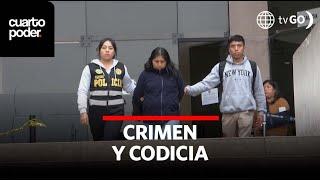 Crimen y codicia  Cuarto Poder  Perú