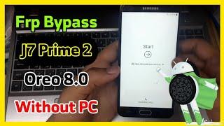 Remove Google Account Frp Bypass J7 Prime 2 SM-G611F Android Oreo 8.0 Without PC