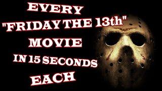 EVERY FRIDAY THE 13th MOVIE IN 15 SECONDS EACH