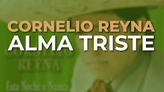 Cornelio Reyna - Alma Triste Audio Oficial