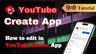 YouTube Create App  Editing Tutorial Hindi