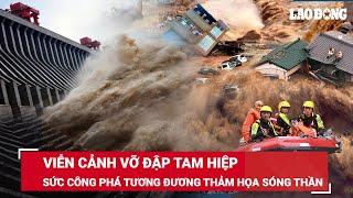 Viễn cảnh vỡ đập Tam Hiệp 10 tỷ mét khối nước sẽ được xả ra sức công phá như thảm họa sóng thần