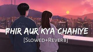 Phir Aur Kya Chahiye Slowed+Reverb Arijit Singh  Zara Hatke Zara Bachke  Lofi Music Channel